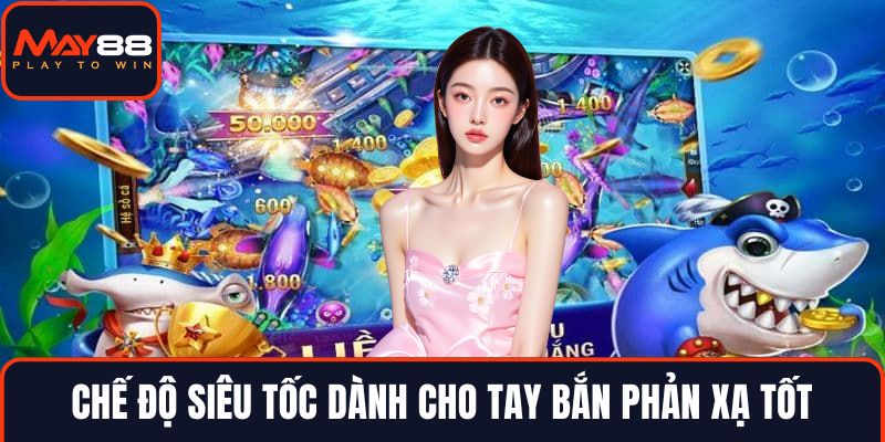 Chế độ siêu tốc dành cho tay bắn phản xạ tốt