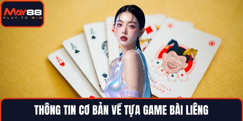 Thông tin cơ bản về tựa game bài liêng